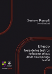 El teatro fuera de los teatros reflexiones críticas desde el archipiélago teatral vignette