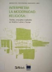 Interpretar la modernidad religiosa : teorías, conceptos y métodos en América Latina y en Europa vignette