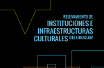 Relevamiento de instituciones e infraestructuras culturales del Uruguay vignette