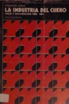 La industria del cuero auge y declinación 1968 - 1981 vignette