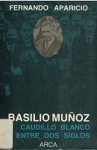 Basilio muñoz caudillo blanco entre dos siglos vignette