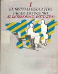 El sistema educativo uruguayo 1973-1983; el deterioro cuantitativo (I) vignette