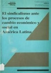 El sindicalismo ante los procesos de cambio económico y social en América Latina vignette