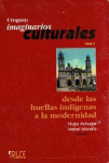Uruguay : imaginarios culturales. Desde las huellas indígenas a la modernidad vignette