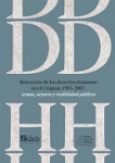 Itinerarios de los derechos humanos en el Uruguay 1985-2007 : temas, actores y visibilidad pública vignette